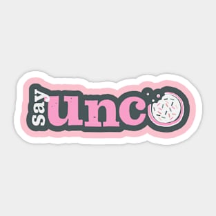 say unco Sticker